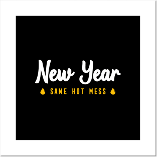 NEW YEAR SAME HOT MESS Posters and Art